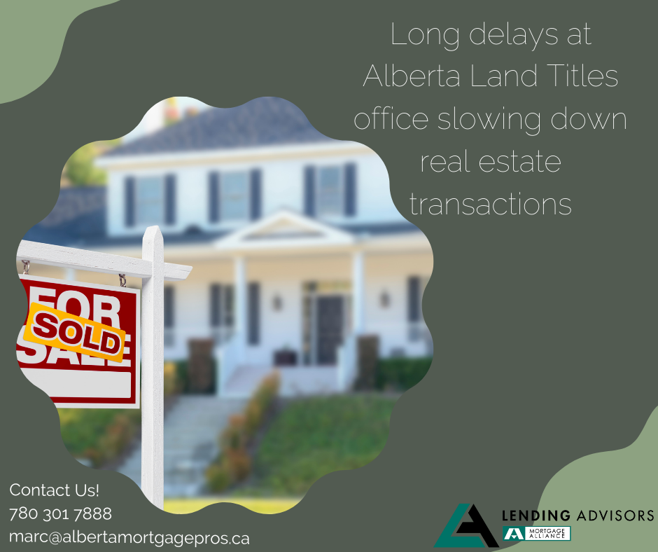 Long delays at Alberta Land Titles office slowing down real estate transactions